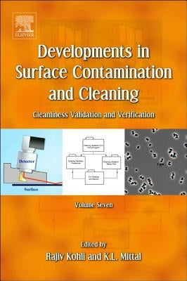 Developments in Surface Contamination and Cleaning, Volume 7: Cleanliness Validation and Verification by Kohli, Rajiv