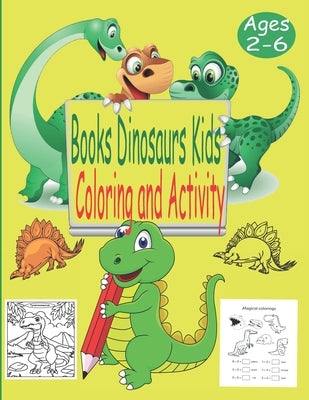 Books Dinosaurs Kids Ages 2-6 Coloring And Activity: Great Gift for Boys & Girls, Childrens Activity Books, Dinosaur Coloring Book for Kids by Krim, Abdel