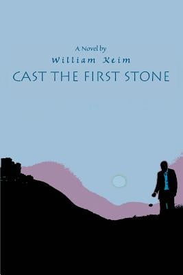 Cast the First Stone by Keim, William P.