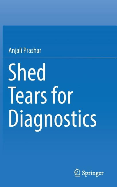 Shed Tears for Diagnostics by Prashar, Anjali