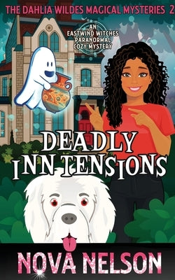 Deadly Inn Tensions: An Eastwind Witches Paranormal Cozy Mystery by Nelson, Nova