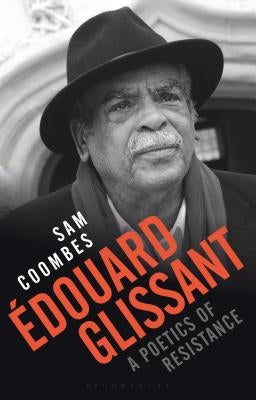Édouard Glissant: A Poetics of Resistance by Coombes, Sam