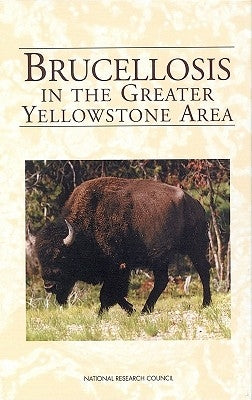Brucellosis in the Greater Yellowstone Area by National Research Council