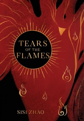 Tears of the Flames by Zhao, Sisi