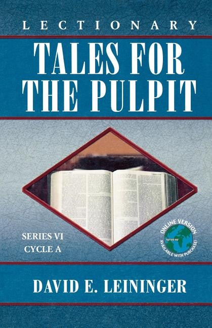 Lectionary Tales for the Pulpit: Series VI, Cycle A by Leininger, David E.
