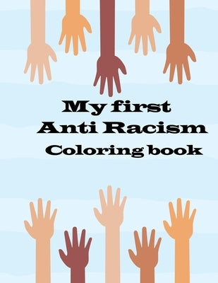 my first anti racism coloring book: a coloring book that to teach kids about race, love, kindness, diversity and caring by Marques, Jamar