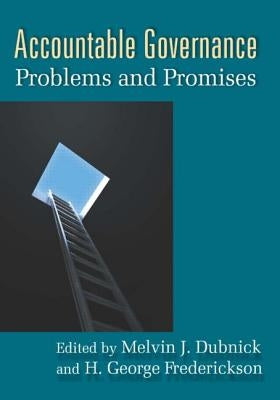 Accountable Governance: Problems and Promises by Dubnick, Melvin J.