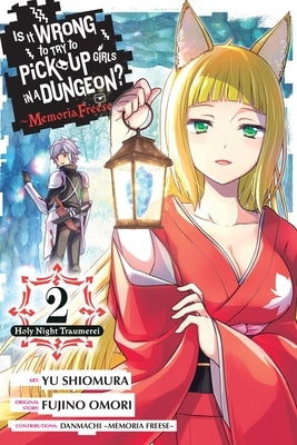 Is It Wrong to Try to Pick Up Girls in a Dungeon? Memoria Freese, Vol. 2 by Omori, Fujino