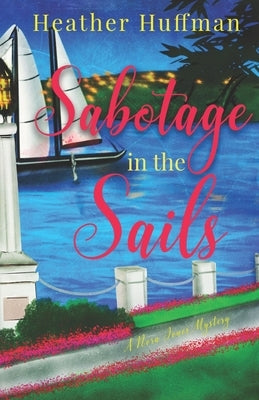 Sabotage in the Sails: A Nora Jones Mystery by Huffman, Heather