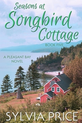 Seasons at Songbird Cottage (Pleasant Bay Book 5) by O, Tandy