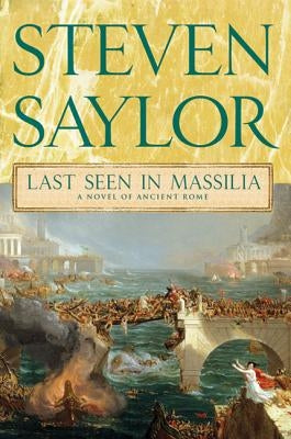 Last Seen in Massilia: A Novel of Ancient Rome by Saylor, Steven