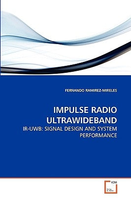 Impulse Radio Ultrawideband by Ramirez-Mireles, Fernando