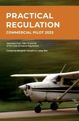 Practical Regulation: Commercial Pilot 2022 by Rice, Casey