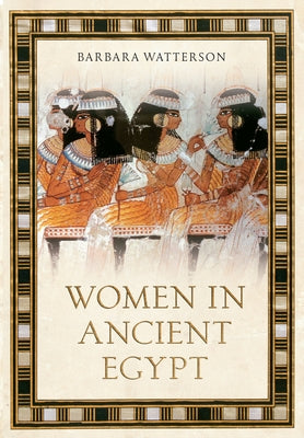 Women in Ancient Egypt by Watterson, Barbara