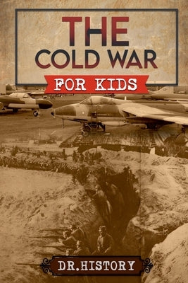 The Cold War for Kids by Ed, Ched