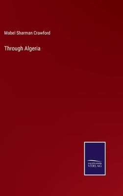 Through Algeria by Crawford, Mabel Sharman