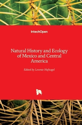 Natural History and Ecology of Mexico and Central America by Hufnagel, Levente
