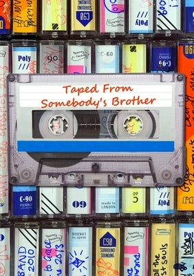 Taped From Somebody's Brother by Davidson, Mark
