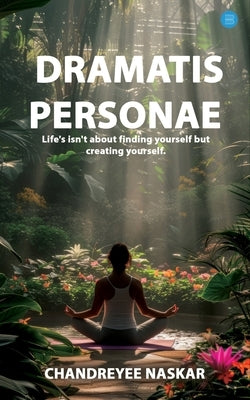 Dramatis Personae by Naskar, Chandreyee