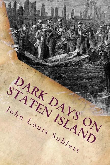 Dark Days on Staten Island by Sublett, John Louis