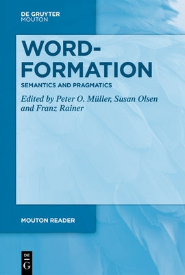Word-Formation - Semantics and Pragmatics by Müller, Peter O.