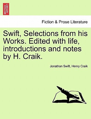 Swift, Selections from his Works. Edited with life, introductions and notes by H. Craik. by Swift, Jonathan
