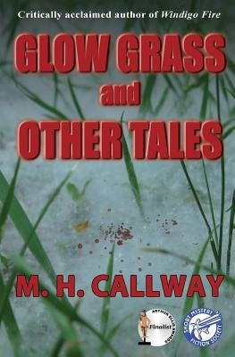Glow Grass and Other Tales by Callway, M. H.