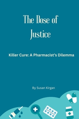 The Dose of Justice by Kirgan, Susan