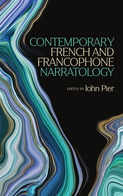 Contemporary French and Francophone Narratology by Pier, John