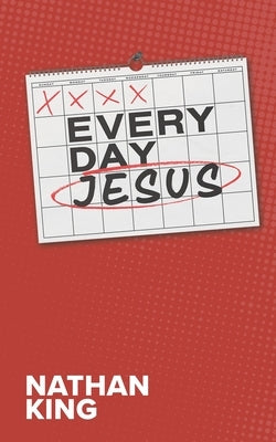 Everyday Jesus by King, Nathan