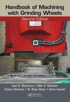 Handbook of Machining with Grinding Wheels by Marinescu, Ioan D.