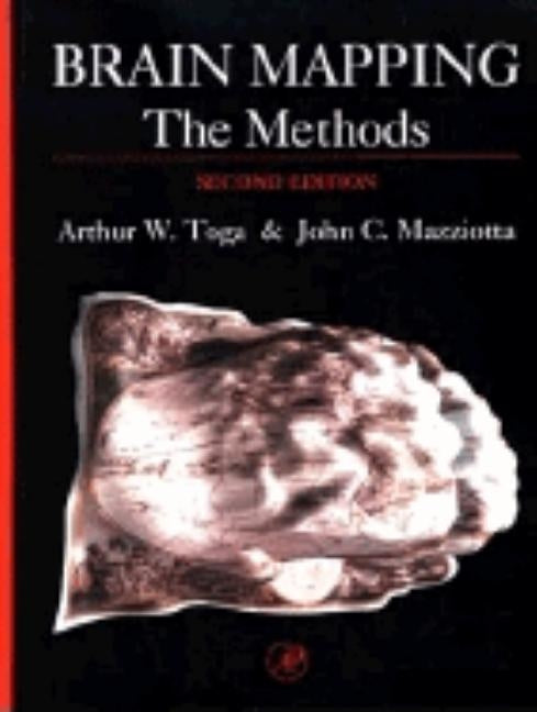 Brain Mapping: The Methods by Toga, Arthur W.