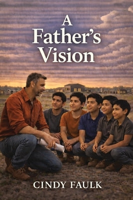 A Father's Vision by Faulk, Cindy