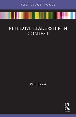 Reflexive Leadership in Context by Evans, Paul