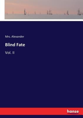 Blind Fate: Vol. II by Alexander