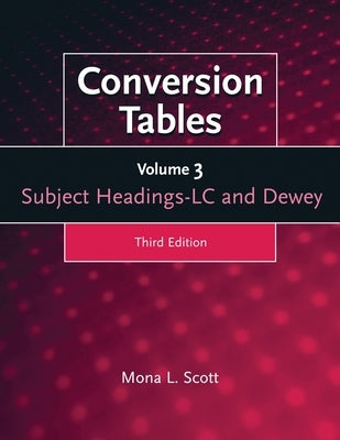 Conversion Tables: Volume Three, Subject Headings LC and Dewey by Scott, Mona L.