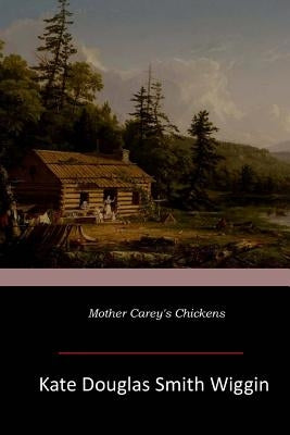 Mother Carey's Chickens by Wiggin, Kate Douglas Smith