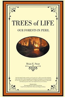 Trees of Life: Our Forests in Peril by Stout, Brian E.