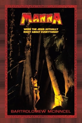 Manna: Were the Jews Actually Right About Everything? by McInncel, Bartrolomew