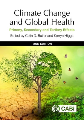 Climate Change and Global Health: Primary, Secondary and Tertiary Effects by Butler, Colin