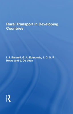 Rural Transport in Developing Countries by Barwell, I.