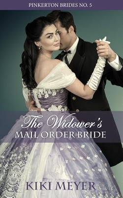 The Widower's Mail Order Bride by Meyer, Kiki