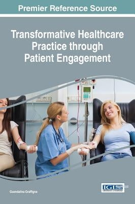 Transformative Healthcare Practice through Patient Engagement by Graffigna, Guendalina
