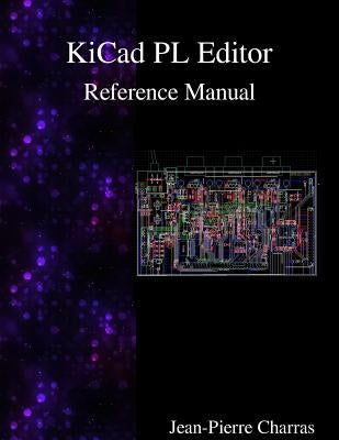 KiCad - PL Editor Reference Manual by Charras, Jean-Pierre