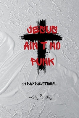 Jesus Ain't No Punk by Bradley, Kelly