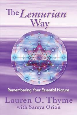 The Lemurian Way, Remembering your essential nature by Orion, Sareya