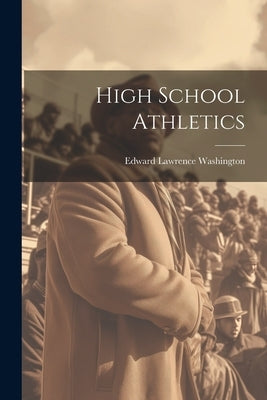 High School Athletics by Washington, Edward Lawrence