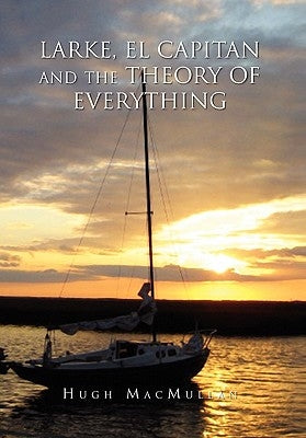 Larke, El Capitan and the Theory of Everything by Macmullan, Hugh