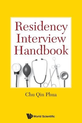 Residency Interview Handbook by Phua, Chu Qin