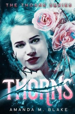 Thorns (The Thorns Series 1) by Blake, Amanda M.